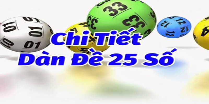 Dàn Đề 25 Số Bất Bại Khung 3 Ngày Chính Xác, Dễ Nhất 2024
