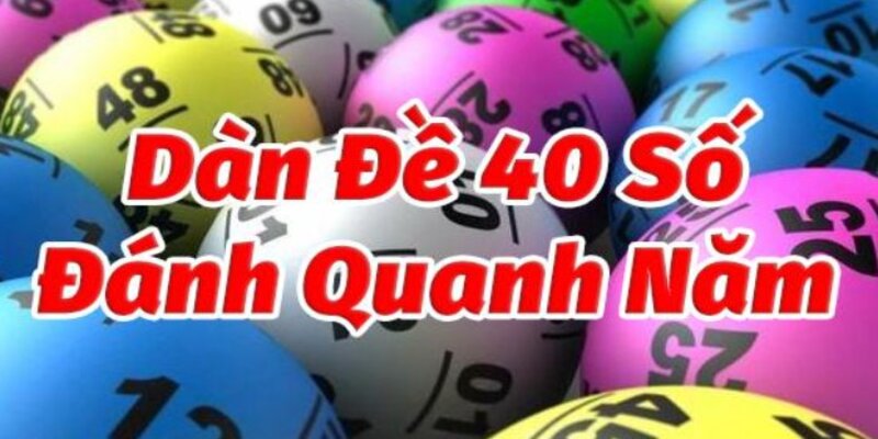Dàn Đề 40 Số Bất Bại Thắng Đậm, Chia Sẻ Miễn Phí Từ Cao Thủ