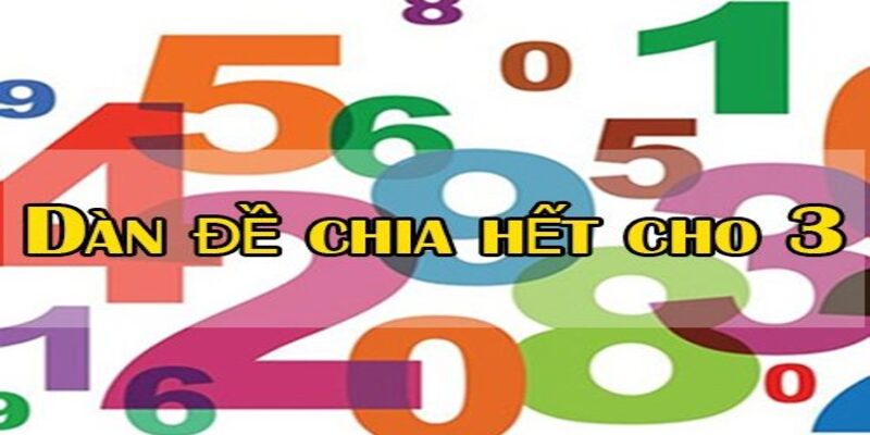 Bí kíp chơi dàn đề chia hết cho 3 hiệu quả