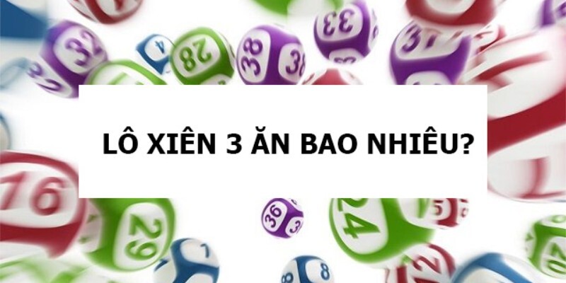 Chi tiết về cách tính xiên 3 ăn bao nhiêu tiền chính xác