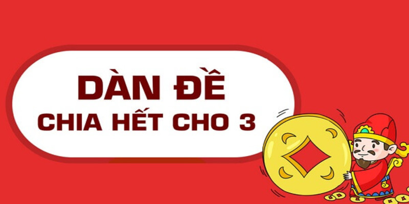Dàn đề chia hết cho 3 là gì?