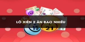 Đánh Xiên 2 Ăn Bao Nhiêu – Cách Tính Lô Xiên 2 Chính Xác