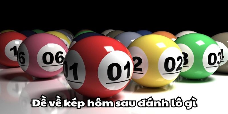 Gặp bộ đề về sát kép hôm sau đánh con gì