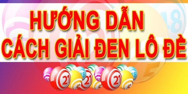 Giải Vận Đen Lô Đề – Bí Kíp Nhận Vận May Lô Đề Cực Hay
