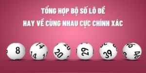 Khám Phá Bộ Số Lô Hay Về Và Những Mẹo Chơi Cực Hay