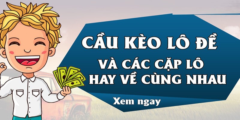 Lô đề bạc nhớ hay xuất hiện khi cầu kèo XSMB