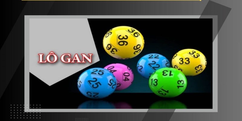 Một số kinh nghiệm và lưu ý lô gan là gì hiệu quả