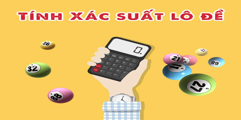 Những cách tính xác suất trúng lô đề siêu hiệu quả và đơn giản