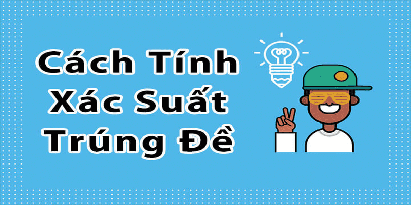 Vì sao nhiều người chơi tìm hiểu cách tính xác suất trúng lô đề?