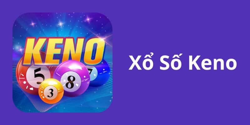 Xổ số Keno là gì?